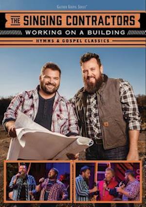 Cover for The Singing Contractors · Working on a Building: Hymns &amp; Gospel Classics (DVD) (2019)