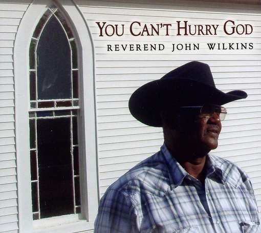 Cover for Reverend John Wilkins · You Can't Hurry God (CD) (2011)