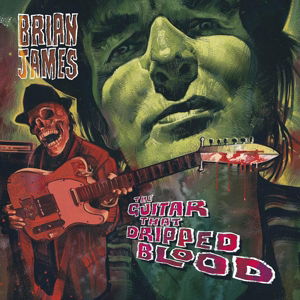 Guitar That Dripped Blood - Brian James - Muzyka - EASY ACTION - 5060174956591 - 18 kwietnia 2015