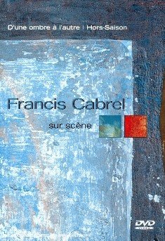 D'une Ombre a L'autre / ... - Francis Cabrel - Movies - SONY MUSIC - 5099720142591 - November 3, 2005
