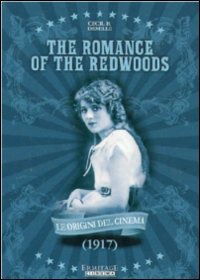 Cover for Mary Pickford Elliott Dexter · Romance of the Redwoods (The) (DVD) (2010)