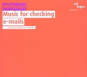 Cover for Wolfgang Mitterer · Music for Checking E-mails (CD) [Digipak] (2010)