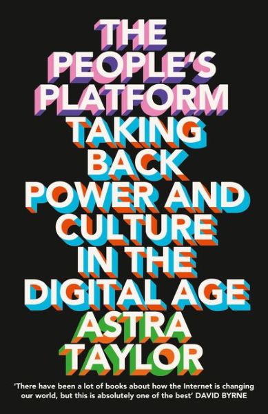 Cover for Astra Taylor · The People's Platform: Taking Back Power and Culture in the Digital Age (Paperback Book) (2014)