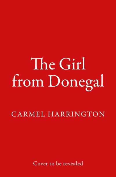 The Girl from Donegal - Carmel Harrington - Kirjat - HarperCollins Publishers - 9780008528591 - torstai 16. maaliskuuta 2023