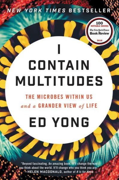 I Contain Multitudes: The Microbes Within Us and a Grander View of Life - Ed Yong - Książki - HarperCollins - 9780062368591 - 9 sierpnia 2016