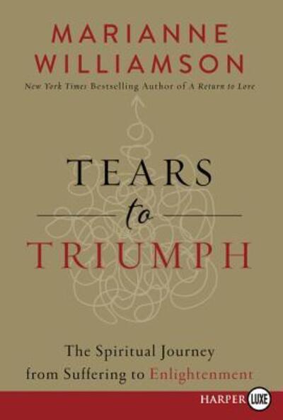 Cover for Marianne Williamson · Tears to Triumph The Spiritual Journey from Suffering to Enlightenment (Paperback Book) (2023)