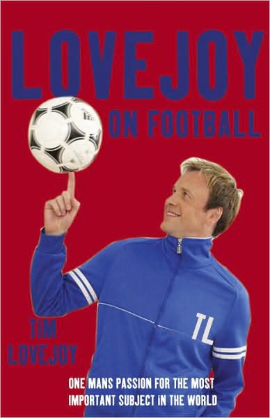 Cover for Tim Lovejoy · Lovejoy on Football: One Man's Passion for The Most Important Subject in the World (Paperback Book) (2008)