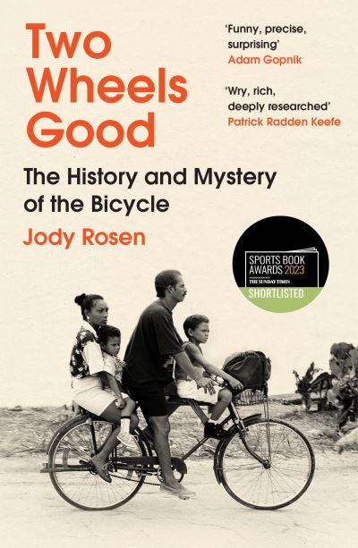 Two Wheels Good: The History and Mystery of the Bicycle (Shortlisted for the Sunday Times Sports Book Awards 2023) - Jody Rosen - Books - Vintage Publishing - 9780099593591 - August 17, 2023