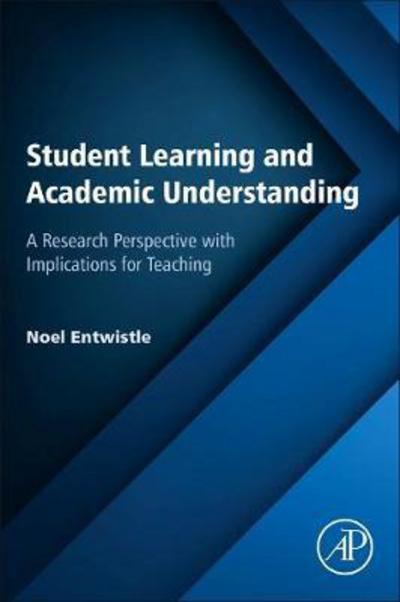 Cover for Entwistle, Noel (University of Edinburgh, Edinburgh, UK) · Student Learning and Academic Understanding: A Research Perspective with Implications for Teaching (Taschenbuch) (2018)