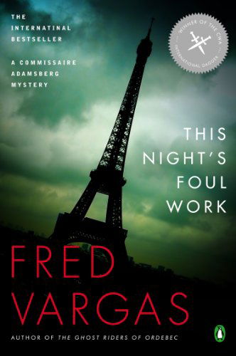 This Night's Foul Work: a Commissaire Adamsberg Mystery (Chief Inspector Adamsberg Mysteries) - Fred Vargas - Książki - Penguin Books - 9780143113591 - 1 czerwca 2008