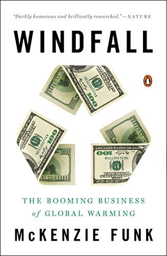 Windfall: The Booming Business of Global Warming - McKenzie Funk - Books - Penguin Putnam Inc - 9780143126591 - January 27, 2015