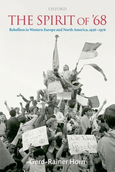 Cover for Horn, Gerd-Rainer (Senior Lecturer, Department of History, University of Warwick) · The Spirit of '68: Rebellion in Western Europe and North America, 1956-1976 (Paperback Book) (2008)