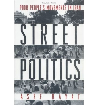 Cover for Asef Bayat · Street Politics: Poor People's Movements in Iran (Paperback Book) (1997)