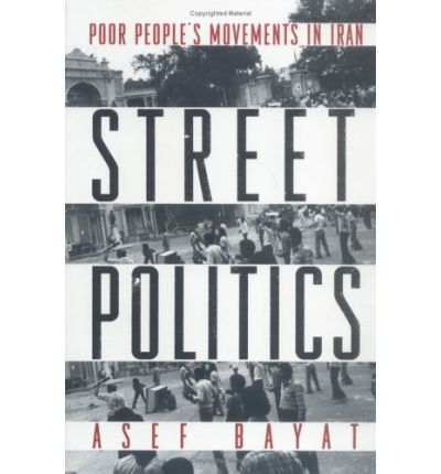 Cover for Asef Bayat · Street Politics: Poor People's Movements in Iran (Taschenbuch) (1997)