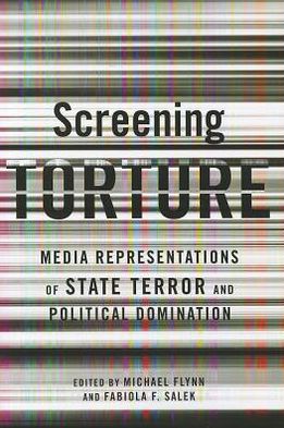 Cover for Michael Flynn · Screening Torture: Media Representations of State Terror and Political Domination (Paperback Book) (2012)