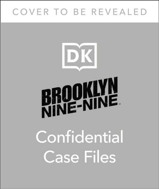 Cover for Dk · Brooklyn Nine-Nine Confidential Case Files: The Official Behind-the-Scenes Companion (Hardcover Book) (2024)