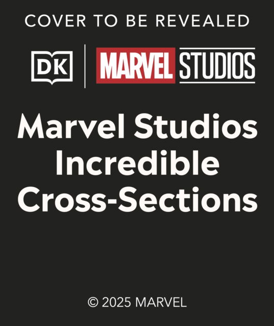 Cover for Liz Marsham · Marvel Studios Incredible Cross-Sections (Hardcover Book) (2025)