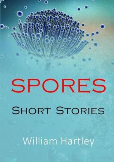 Cover for William Hartley · Spores (Pocketbok) (2017)