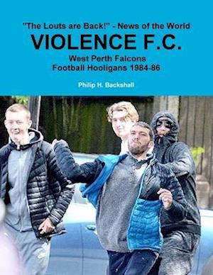 Cover for Philip H. Backshall · Violence F. C. (Book) (2018)