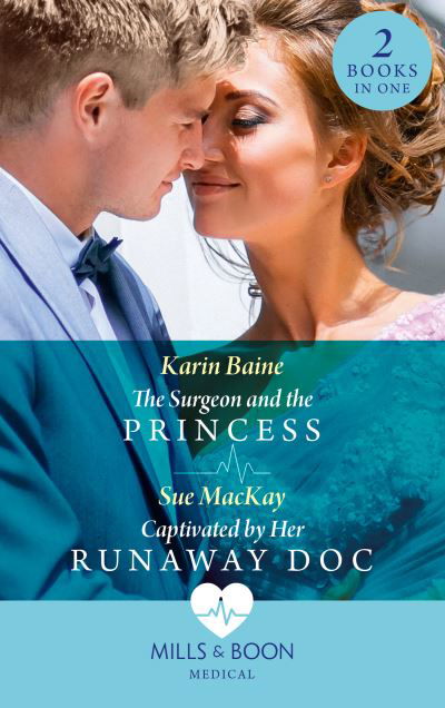 Cover for Karin Baine · The Surgeon And The Princess / Captivated By Her Runaway Doc: The Surgeon and the Princess / Captivated by Her Runaway DOC (Pocketbok) (2021)