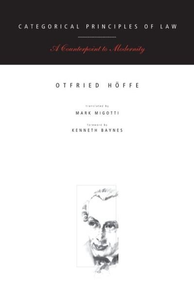 Cover for Hoffe, Otfried (University of Tubingen) · Categorical Principles of Law: A Counterpoint to Modernity (Paperback Bog) (2001)