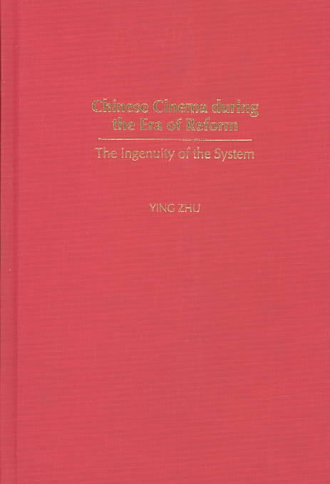 Cover for Ying Zhu · Chinese Cinema during the Era of Reform: The Ingenuity of the System (Gebundenes Buch) (2003)