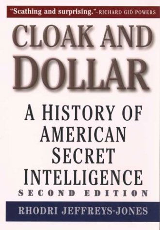 Cover for Rhodri Jeffreys-Jones · Cloak and Dollar: A History of American Secret Intelligence (Paperback Bog) (2003)