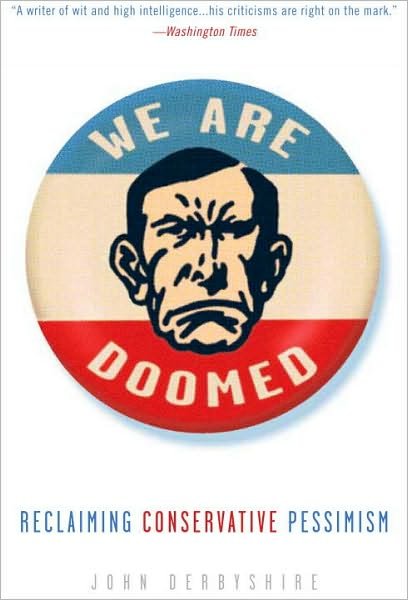 Cover for John Derbyshire · We Are Doomed: Reclaiming Conservative Pessimism (Paperback Book) (2010)