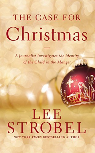 Cover for Lee Strobel · The Case for Christmas: A Journalist Investigates the Identity of the Child in the Manger (Paperback Book) (2014)