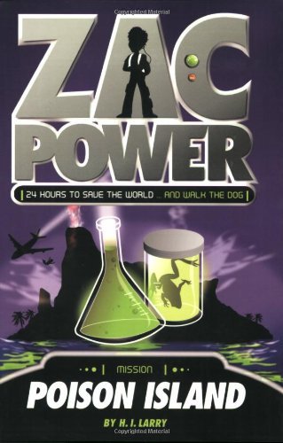 Cover for H. I. Larry · Zac Power #1: Poison Island: 24 Hours to Save the World ... and Walk the Dog - Zac Power (Paperback Book) (2008)