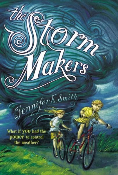 The Storm Makers - Jennifer E Smith - Bücher - Little Brown and Company - 9780316179591 - 1. Juni 2013
