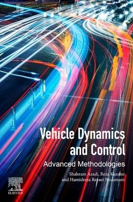 Cover for Azadi, Shahram (Associate Professor, Faculty of Mechanical Engineering, K.N. Toosi University of Technology, and Vehicle Advanced Technologies Deputy Manager, Automotive Industries Research and Innovation Center, Tehran, Iran) · Vehicle Dynamics and Control: Advanced Methodologies (Paperback Bog) (2021)