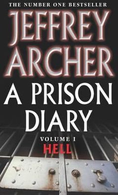 A Prison Diary Volume I: Hell - The Prison Diaries - Jeffrey Archer - Books - Pan Macmillan - 9780330418591 - July 24, 2003