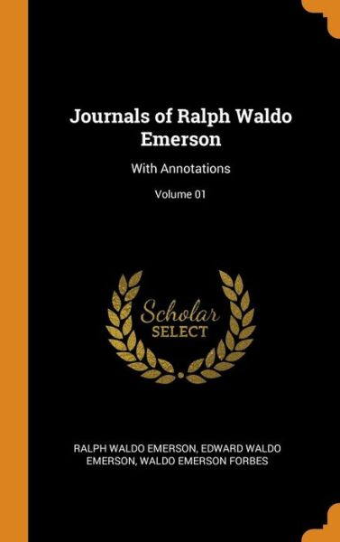 Cover for Ralph Waldo Emerson · Journals of Ralph Waldo Emerson With Annotations; Volume 01 (Hardcover Book) (2018)