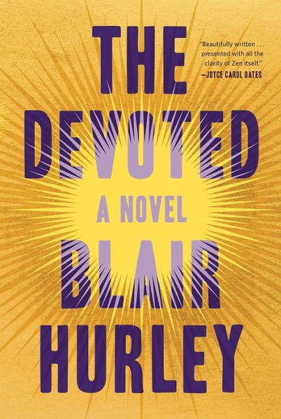 Cover for Blair Hurley · The Devoted: A Novel (Hardcover Book) (2018)