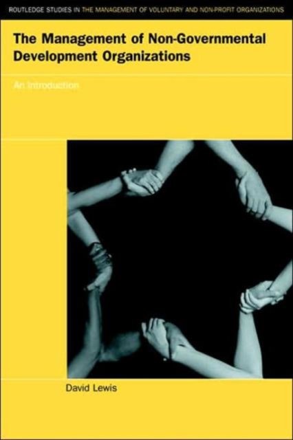 Cover for David Lewis · The Management of Non-Governmental Development Organizations: An Introduction - Routledge Studies in the Management of Voluntary and Non-Profit Organizations (Paperback Book) (2001)