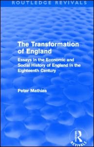Cover for Peter Mathias · The Transformation of England (Routledge Revivals): Essays in the economic and social history of England in the eighteenth century - Routledge Revivals (Paperback Book) (2013)