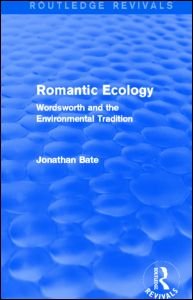 Cover for Jonathan Bate · Romantic Ecology (Routledge Revivals): Wordsworth and the Environmental Tradition - Routledge Revivals (Inbunden Bok) (2013)