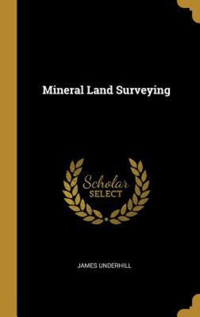 Cover for James Underhill · Mineral Land Surveying (Hardcover Book) (2019)