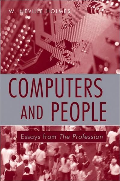 Cover for Holmes, W. Neville (University of Tasmania) · Computers and People: Essays from The Profession - Practitioners (Paperback Bog) (2006)
