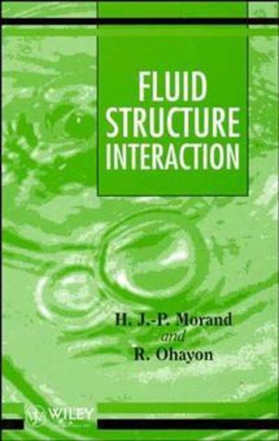 Cover for Morand, Henri J.-P. (University des Antilles et de la Guyane, Centre National D'etudes Spatiales (CNES), Centre Spatial Guyanais, (Kourou)) · Fluid-Structure Interaction: Applied Numerical Methods - Wiley-Masson Series Research in Applied Mathematics (Hardcover Book) (1995)