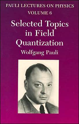 Cover for Wolfgang Pauli · Selected Topics in Field Quantization: Volume 6 of Pauli Lectures on Physics - Dover Books on Physics (Paperback Book) (2003)