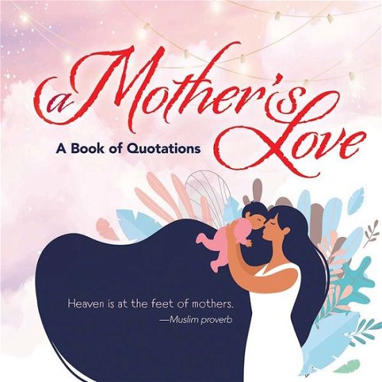Cover for Ixia Press · A Mother's Love: A Book of Quotations (Gebundenes Buch) (2022)