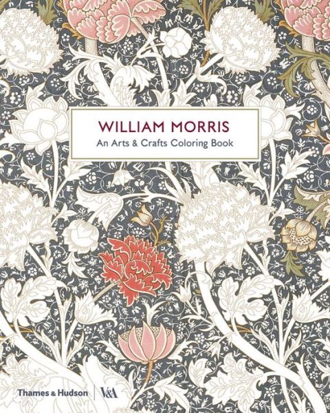 William Morris: An Arts & Crafts Colouring Book - Victoria and Albert Museum - Books - Thames & Hudson Ltd - 9780500420591 - October 20, 2016