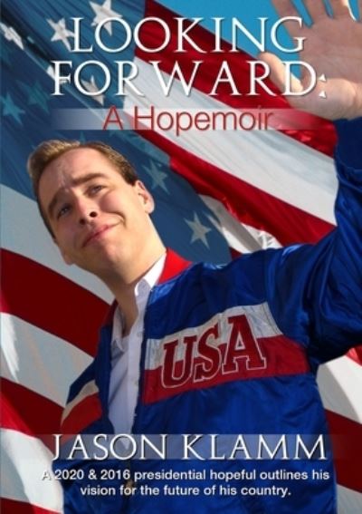 Looking Forward - Jason Klamm - Livros - Lulu Press, Inc. - 9780557017591 - 9 de outubro de 2008