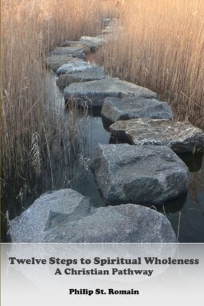 Cover for Philip St. Romain · Twelve Steps to Spiritual Wholeness (Book) (2010)