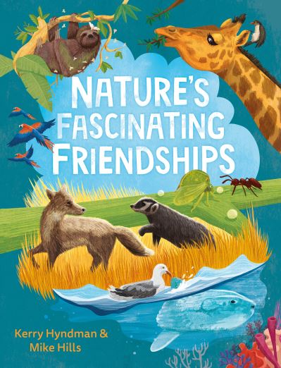 Cover for Mike Hills · Nature's Fascinating Friendships: Survival of the friendliest – how plants and animals work together (Hardcover Book) [Main edition] (2024)