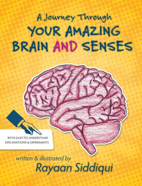 Cover for Rayaan Siddiqui · A Journey Through Your Amazing Brain and Senses (Hardcover Book) (2019)