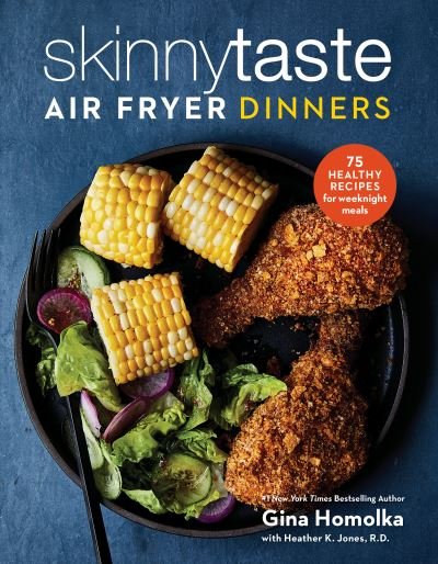 Cover for Gina Homolka · Skinnytaste Air Fryer Dinners: 75 Healthy Recipes for Easy Weeknight Meals: A Cookbook (Hardcover bog) (2021)