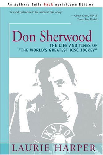 Cover for Laurie Harper · Don Sherwood: the Life and Times of &quot;The World's Greatest Disc Jockey&quot; (Paperback Book) (2003)